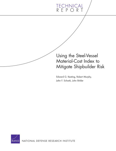 Using the Steel-Vessel Material-Cost Index to Mitigate Shipbuilder Risk (Technical Report. (Rand Corporation), Tr-520-Navy)