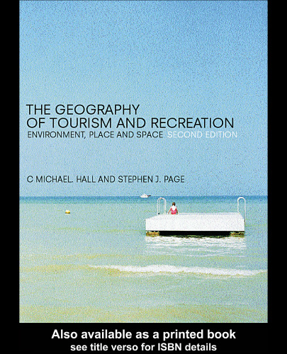 Geography of Tourism and Recreation: Environment, Place and Space, 2nd Edition