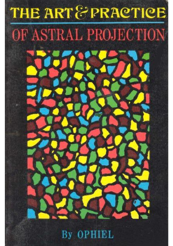 The Art and Practice of Astral Projection