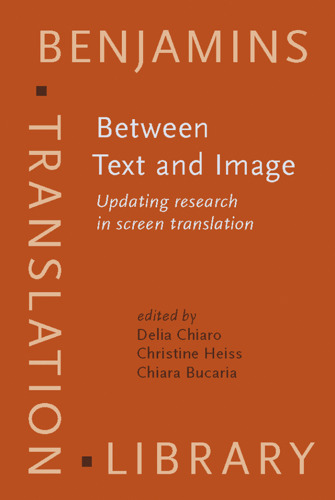 Between Text and Image: Updating Research in Screen Translation (Benjamins Translation Library)
