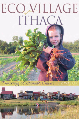 EcoVillage at Ithaca: Pioneering a Sustainable Culture