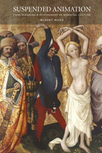 Suspended Animation: Pain, Pleasure and Punishment in Medieval Culture