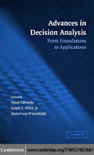 Advances in Decision Analysis: From Foundations to Applications