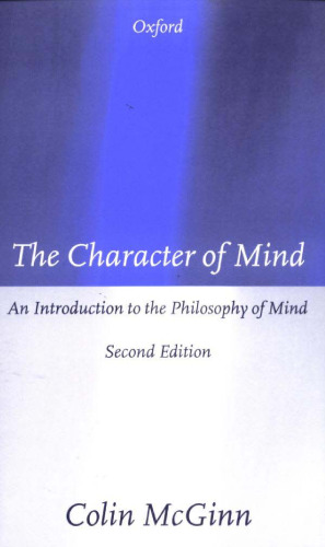 The Character of Mind: An Introduction to the Philosophy of Mind