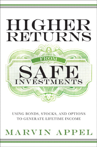 Higher Returns from Safe Investments: Using Bonds, Stocks, and Options to Generate Lifetime Income