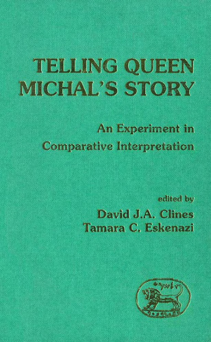 Telling Queen Michal's Story: An Experiment in Comparative Interpretation (JSOT Supplement)