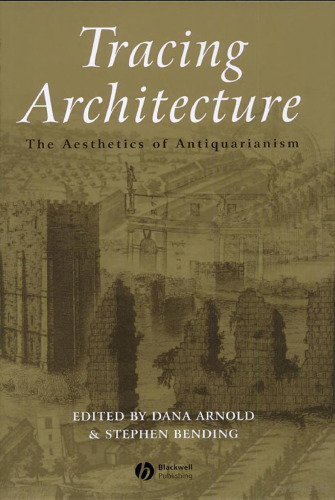 Tracing Architecture: The Aesthetics of Antiquarianism (Art History Special Issues)