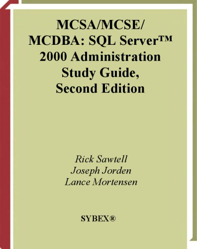 MCSA MCSE MCDBA: SQL Server 2000 Administration Study Guide, 2nd Edition (70-228)