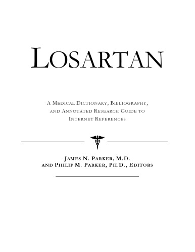Losartan - A Medical Dictionary, Bibliography, and Annotated Research Guide to Internet References