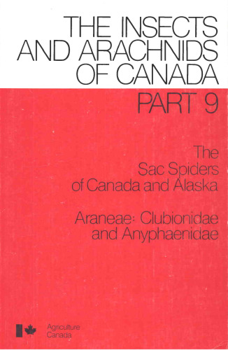 The sac spiders of Canada and Alaska: Araneae, Clubionidae and Anyphaenidae (The Insects and arachnids of Canada)