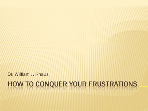 How to Conquer Your Frustrations