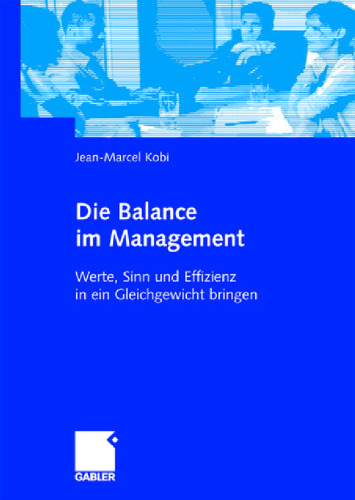 Die Balance im Management - Werte, Sinn und Effizienz in ein Gleichgewicht bringen