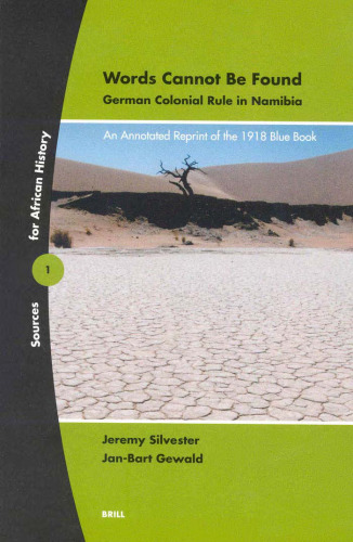 Words Cannot Be Found: German Colonial Rule in Namibia : An Annotated Reprint of the 1918 Blue Book (Sources on African History, 1) (Sources on African History, 1)