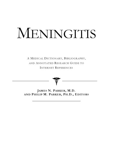 Meningitis - A Medical Dictionary, Bibliography, and Annotated Research Guide to Internet References