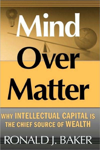 Mind Over Matter: Why Intellectual Capital is the Chief Source of Wealth