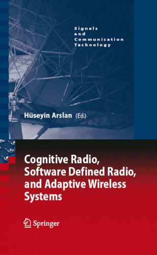 Cognitive Radio, Software Defined Radio, and Adaptive Wireless Systems (Signals and Communication Technology)