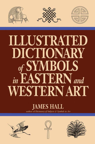 Illustrated Dictionary of Symbols in Eastern And Western Art