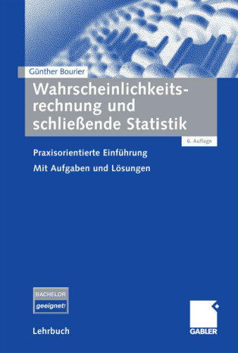 Wahrscheinlichkeitsrechnung und schließende Statistik: Praxisorientierte Einführung. Mit Aufgaben und Lösungen - 6. Auflage