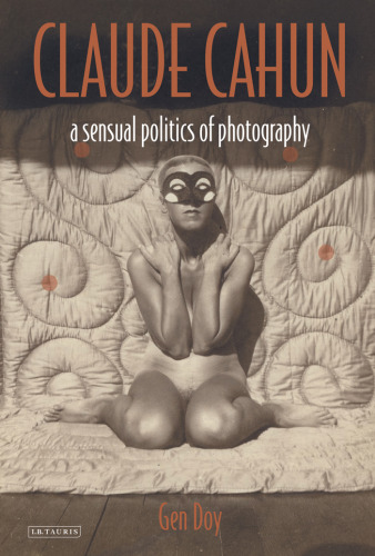 Claude Cahun: A Sensual Politics of Photography