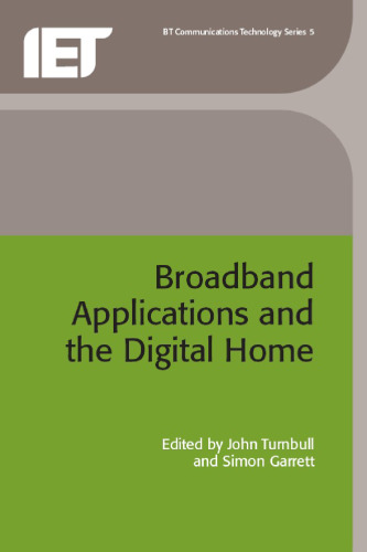 Broadband Applications and the Digital Home (Btexact Communications Technology Series, 5)