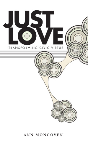 Just Love: Transforming Civic Virtue