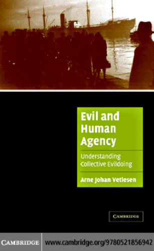 Evil and Human Agency: Understanding Collective Evildoing