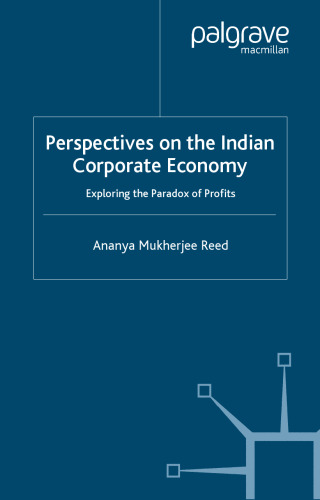 Perspectives On the Indian Corporate Economy: Exploring the Paradox of Profits (International Political Economy)
