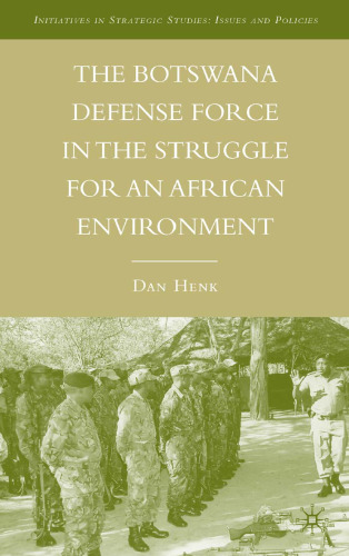 The Botswana Defense Force in the Struggle for an African Environment (Initiatives in Strategic Studies:  Issues and Policies)
