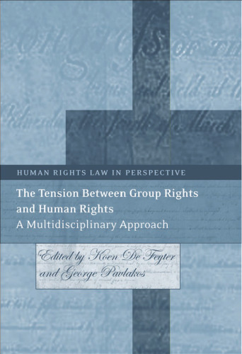 The Tension Between Group Rights and Human Rights: A Multidisciplinary Approach (Human Rights Law in Perspective)