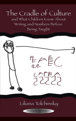 The Cradle of Culture: And What Children Know About Writing and Numbers Before Being Taught (The Developing Mind Series)