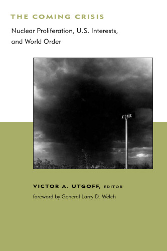 The Coming Crisis: Nuclear Proliferation, U.S. Interests, and World Order (BCSIA Studies in International Security)