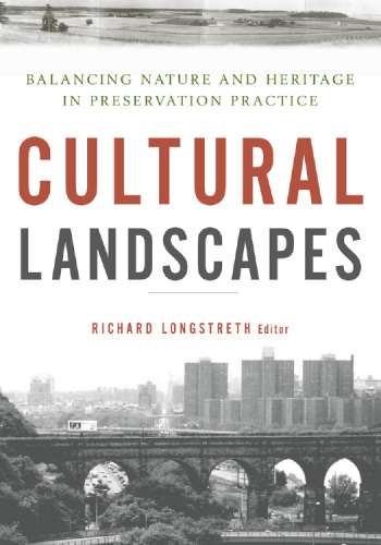 Cultural Landscapes: Balancing Nature and Heritage in Preservation Practice