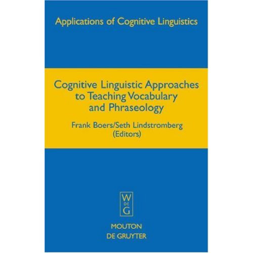 Cognitive Linguistic Approaches to Teaching Vocabulary and Phraseology (Applications of Cognitive Linguistics)