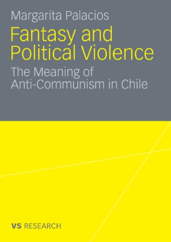 Fantasy and Violence: The Meaning of Anticommunism in Chile