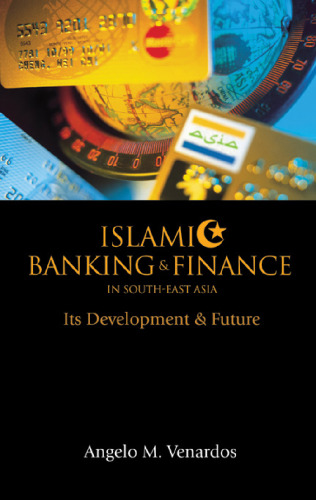 Islamic Banking and Finance in South-East Asia: Its Development and Future