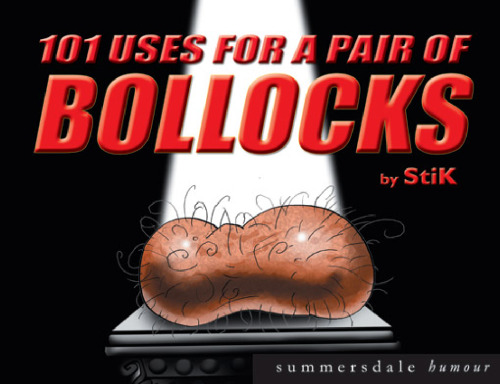 101 Uses for a Pair of Bollocks (Summersdale Humour: 101 Uses for ...)