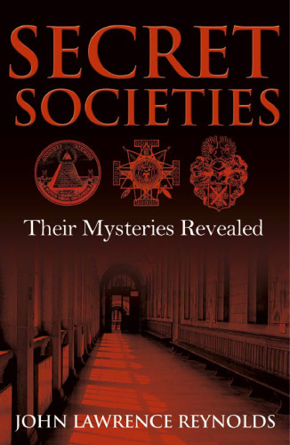 Secret Societies: Their Mysteries Revealed