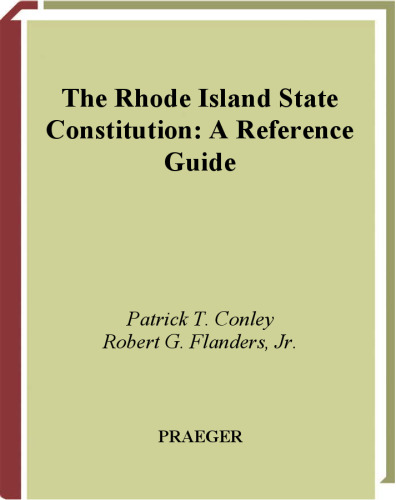The Rhode Island State Constitution: A Reference Guide (Reference Guides to the State Constitutions of the United States)