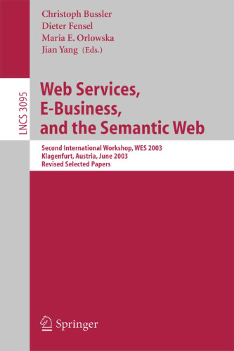 Web Services, E-Business, and the Semantic Web: Second International Workshop, WES 2003, Klagenfurt, Austria, June 16-17, 2003, Revised Selected Papers