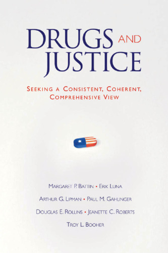 Drugs and Justice: Seeking a Consistent, Coherent, Comprehensive View