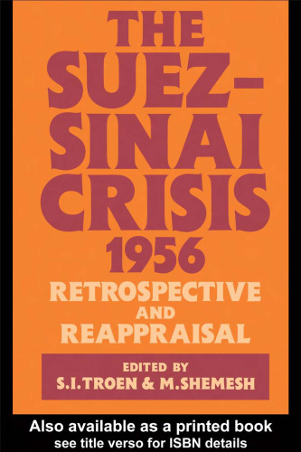 The Suez-Sinai Crisis 1956: A Retrospective and Reappraisal