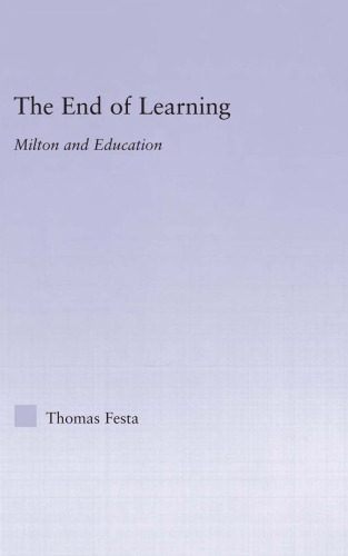 The End of Learning: Milton and Education (Studies in Major Literary Authors)