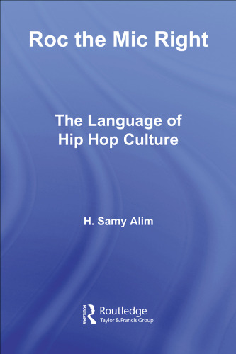 Roc the Mic Right: The Language of Hip Hop Culture
