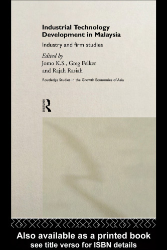 Industrial Technology Development in Malaysia: Industry and Firm Studies (Routledge Studies in the Growth Economies of Asia)