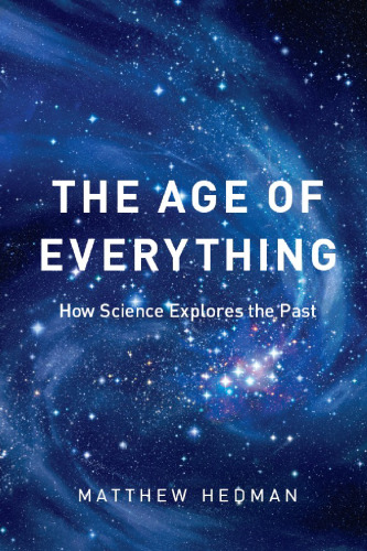 The Age of Everything: How Science Explores the Past