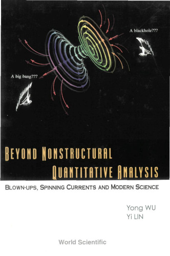 Beyond Nonstructural Quantitative Analysis - Blown-Ups, Spinning Currents and Modern Science