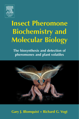 Insect Pheromone Biochemistry and Molecular Biology: The Biosynthesis and Detection of Pheromones and Plant Volatiles