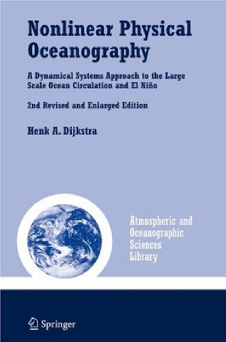 Nonlinear Physical Oceanography: A Dynamical Systems Approach to the Large Scale Ocean Circulation and El NiA±o, (Atmospheric and Oceanographic Sciences Library)