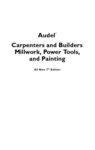 Audel Carpenters and Builders Millwork, Power Tools, and Painting (Audel Technical Trades Series)