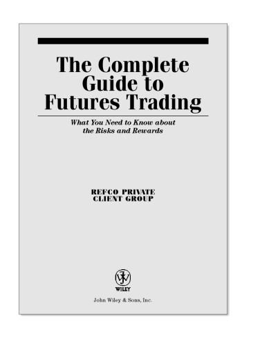 The Complete Guide to Futures Trading: What You Need to Know About the Risks and Rewards